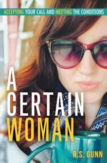 A Certain Woman : Accepting Your Call and Meeting the Conditions