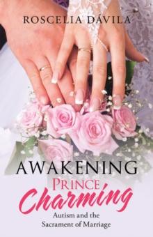 Awakening Prince Charming : Autism and the Sacrament of Marriage