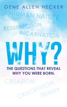 Why? : The Questions That Reveal Why You Were Born.