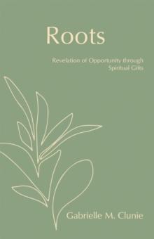 Roots : Revelation of Opportunity Through Spiritual Gifts