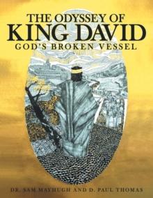 The Odyssey of King David : God's Broken Vessel