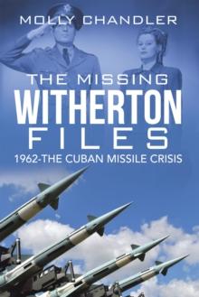 The Missing Witherton Files : 1962-The Cuban Missile Crisis