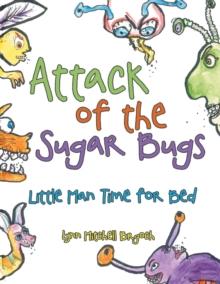 Attack of the Sugar Bugs : Little Man Time for Bed