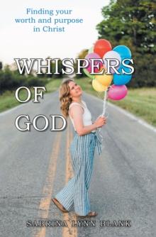 Whispers of God : Finding Your Worth and Purpose in Christ