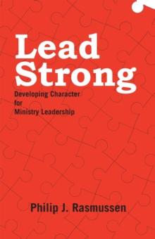 Lead Strong : Developing Character for Ministry Leadership