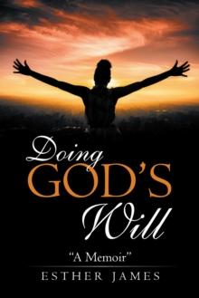 Doing God's Will : "A Memoir"