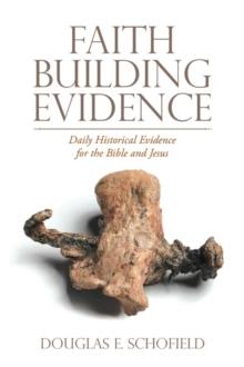 Faith Building Evidence : Daily Historical Evidence for the Bible and Jesus