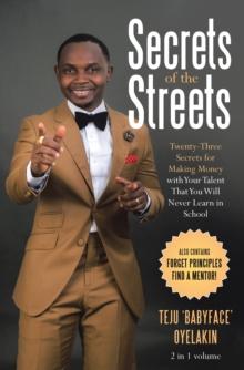 Secrets of the Streets : Twenty-Three Secrets for Making Money with Your Talent That You Will Never Learn in School