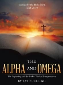 The Alpha and Omega : The Beginning and the End of Biblical Interpretation