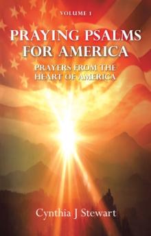 Praying Psalms for America : Prayers from the Heart of America, Volume 1