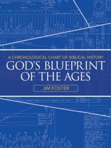 God's Blueprint of the Ages : A Chronological Chart of Biblical History