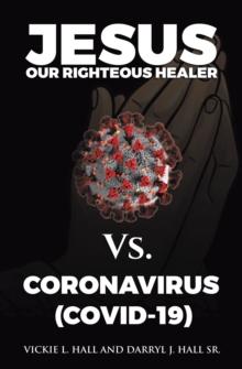 Jesus Our Righteous Healer Vs. Coronavirus (Covid-19)