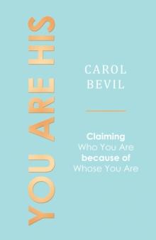 You Are His : Claiming Who You Are Because of Whose You Are