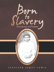 Born to Slavery : Crossed over to Freedom