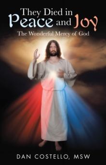 They Died in Peace and Joy : The Wonderful Mercy of God