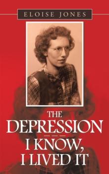 The Depression - - - I Know, I Lived It