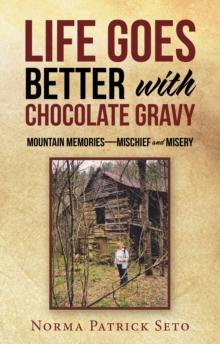 Life Goes Better with Chocolate Gravy : Mountain Memories-Mischief and Misery