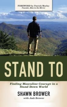 Stand To : Finding Masculine Courage in a Stand Down World