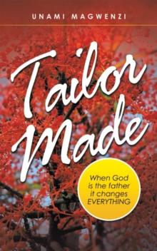 Tailor Made : When God Is the Father It Changes Everything