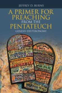 A Primer for Preaching from the Pentateuch : Genesis-Deuteronomy