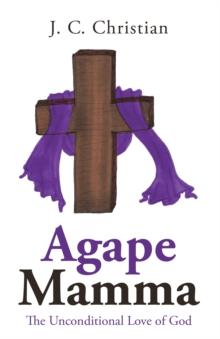 Agape Mamma : The Unconditional Love of God