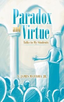 Paradox and Virtue : Talks to My Students