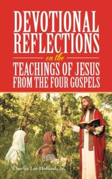 Devotional Reflections on the Teachings of Jesus from the Four Gospels