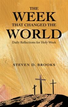 The Week That Changed the World : Daily Reflections for Holy Week