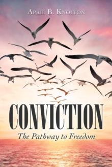 Conviction : The Pathway to Freedom