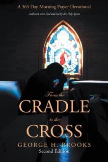 From the Cradle to the Cross : A 365 Day Morning Prayer Devotional