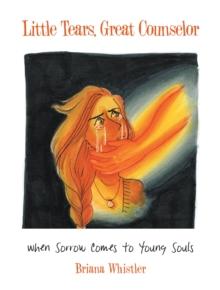 Little Tears, Great Counselor : When Sorrow Comes to Young Souls