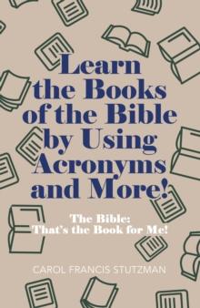 Learn the Books of the Bible by Using Acronyms and More! : The Bible: That's the Book for Me!