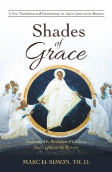 Shades of Grace : Exploring the Revelation of Christ in Paul's Letter to the Romans