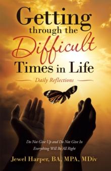 Getting Through the Difficult Times in Life : Daily Reflections