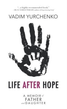 Life After Hope : A Memoir of Father and Daughter