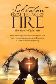 Salvation from the Lake of Fire : The Beauty of John 3:16