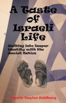 A Taste of Israeli Life : Walking into Deeper Identity with the Jewish Nation