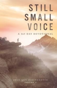 Still Small Voice: Volume 4 : A 365 Day Devotional