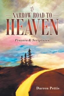 Narrow Road to Heaven : Prayers & Scriptures