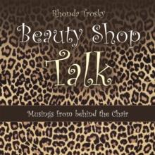 Beauty Shop Talk : Musings from Behind the Chair