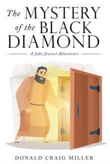 The Mystery of the Black Diamond : A Jake Jezreel Adventure