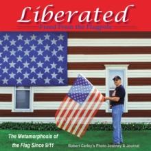 Liberated Freed from the Flagpole : The Metamorphosis of the Flag Since 9/11