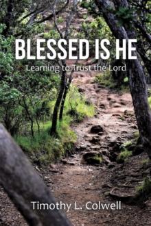 Blessed Is He : Learning to Trust the Lord