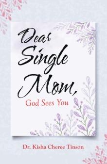 Dear Single Mom, God Sees You