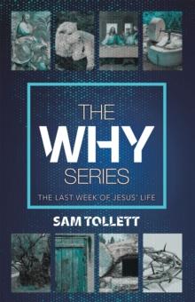 The Why Series : The Last Week of Jesus' Life