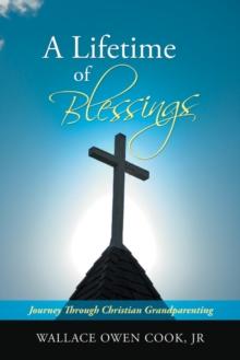 A Lifetime of Blessings : Journey Through Christian Grandparenting