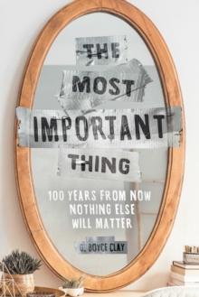 The Most Important Thing : 100 Years from Now Nothing Else Will Matter