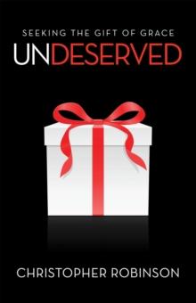 Undeserved : Seeking the Gift of Grace