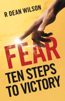 Fear : Ten Steps to Victory