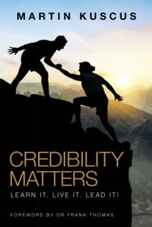 Credibility Matters : Learn It.  Live It.   Lead It!